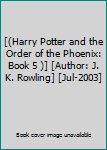 [(Harry Potter and the Order of the Phoenix: Book 5 )] [Author: J. K. Rowling] [Jul-2003]