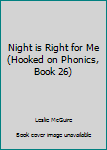 Night is Right for Me (Hooked on Phonics #26)