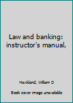 Law and banking: instructor's manual,