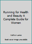 Paperback Running for Health and Beauty A Complete Guide for Women Book