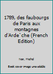 Paperback 1789, des faubourgs de Paris aux montagnes d'Arde`che (French Edition) Book