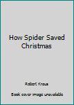 Paperback How Spider Saved Christmas Book