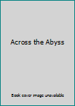 Hardcover Across the Abyss Book