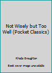 Paperback Not Wisely but Too Well (Pocket Classics) Book