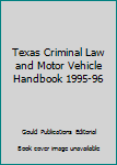 Paperback Texas Criminal Law and Motor Vehicle Handbook 1995-96 Book