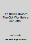 Mass Market Paperback The Nation Divided The Civil War Before And After Book