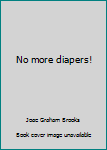 Paperback No more diapers! Book