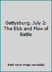 Hardcover Gettysburg, July 2: The Ebb and Flow of Battle Book