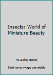 Hardcover Insects: World of Miniature Beauty Book