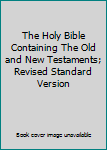 Hardcover The Holy Bible Containing The Old and New Testaments; Revised Standard Version Book