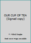 Hardcover OUR CUP OF TEA (Signed copy) Book