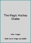Hardcover The Magic Hockey Skates Book
