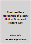 Unknown Binding The Headless Horseman of Sleepy Hollow Book and Record Set Book
