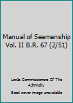 Hardcover Manual of Seamanship Vol. II B.R. 67 (2/51) Book