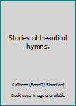 Hardcover Stories of beautiful hymns, Book