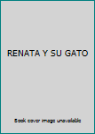 Unknown Binding RENATA Y SU GATO [Spanish] Book