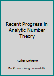 Hardcover Recent Progress in Analytic Number Theory Book