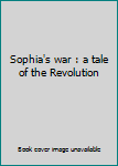 Audio CD Sophia's war : a tale of the Revolution Book