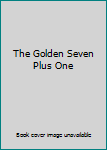 Hardcover The Golden Seven Plus One Book