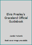 Unknown Binding Elvis Presley's Graceland Official Guidebook Book