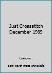 Paperback Just Crossstitch December 1989 Book