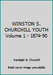 Hardcover WINSTON S. CHURCHILL YOUTH Volume 1 - 1874-90 Book