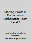 Unknown Binding Starting Points in Mathematics: Mathematics Team Level 2 Book