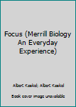 Paperback Focus (Merrill Biology An Everyday Experience) Book