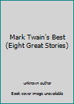Unknown Binding Mark Twain's Best (Eight Great Stories) Book