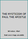 The mysticism of Paul the apostle