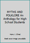 Hardcover MYTHS AND FOLKLORE An Anthology for High School Students Book