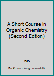 Hardcover A Short Course in Organic Chemistry (Second Edtion) Book