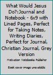 Paperback What Would Jesus Do?:Journal and Notebook - 6x9 with Lined Pages, Perfect for Taking Notes, Writing Diaries, Perfect for Journal, Christian Journal, Grey Version Book