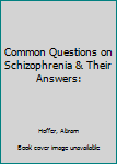 Paperback Common Questions on Schizophrenia & Their Answers: Book