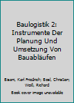 Hardcover Baulogistik 2: Instrumente Der Planung Und Umsetzung Von Bauabläufen [German] Book