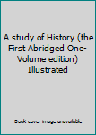 Hardcover A study of History (the First Abridged One-Volume edition) Illustrated Book