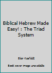 Paperback Biblical Hebrew Made Easy! : The Triad System Book