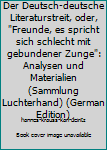 Der Deutsch-deutsche Literaturstreit, oder, "Freunde, es spricht sich schlecht mit gebundener Zunge": Analysen und Materialien (Sammlung Luchterhand) (German Edition)
