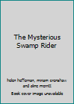 Hardcover The Mysterious Swamp Rider Book