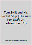 Hardcover Tom Swift and His Rocket Ship (The new Tom Swift, Jr., adventures [3]) Book