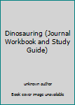 Unknown Binding Dinosauring (Journal Workbook and Study Guide) Book