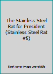 Hardcover The Stainless Steel Rat for President (Stainless Steel Rat #5) Book