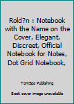 Paperback Rold?n : Notebook with the Name on the Cover, Elegant, Discreet, Official Notebook for Notes, Dot Grid Notebook, Book
