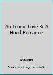 Paperback An Iconic Love 3: A Hood Romance Book