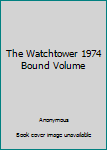 Hardcover The Watchtower 1974 Bound Volume Book