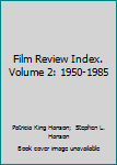 Hardcover Film Review Index. Volume 2: 1950-1985 Book