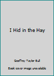 Hardcover I Hid in the Hay Book