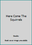 Hardcover Here Come The Squirrels Book