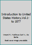 Paperback Introduction to United States History,Vol.1- to 1877 Book