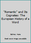Hardcover "Romantic" and Its Cognates: The European History of a Word Book